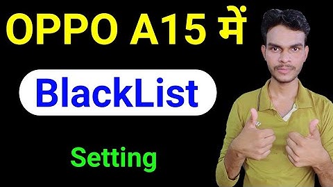 how to remove blacklist number in oppo A15 | oppo A15 mobile me se blacklist se number kaise nikale