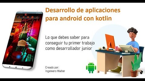 Aprende a desarrollar aplicaciones móviles para android con kotlin