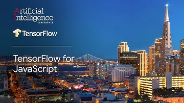 TensorFlow for JavaScript (TensorFlow @ O’Reilly AI Conference, San Francisco 