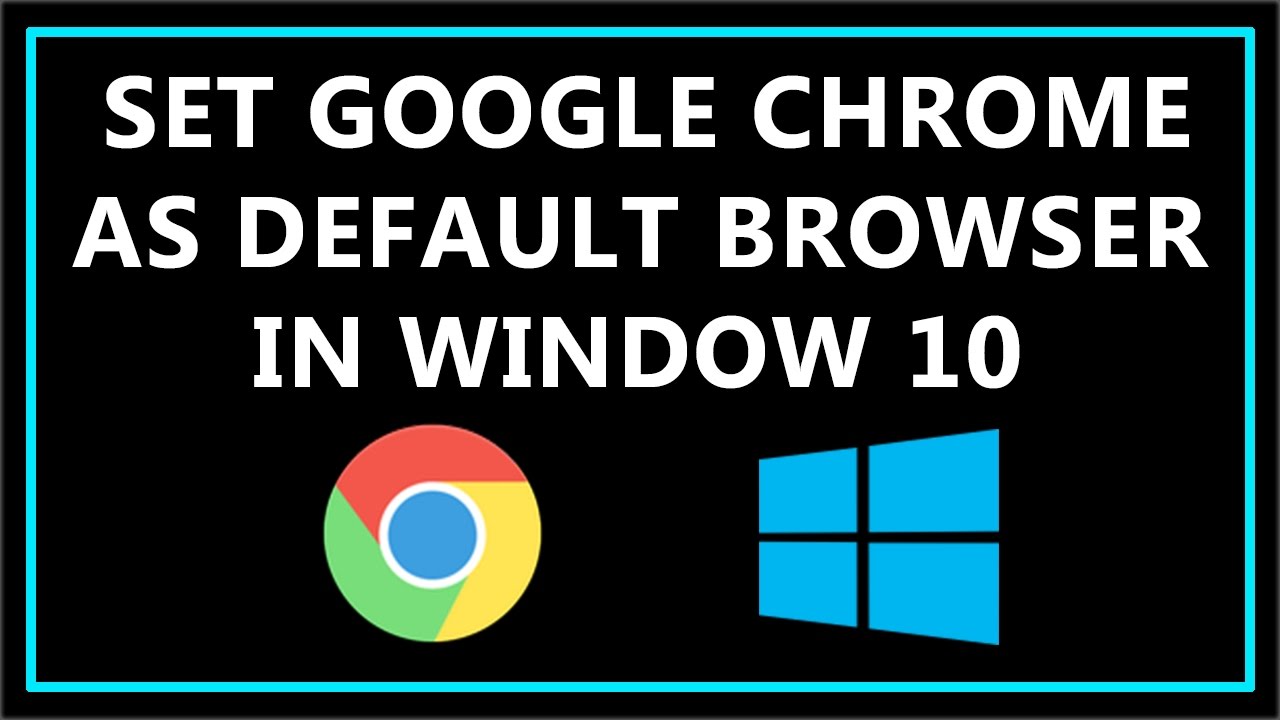 How To Set Google Chrome As Default Browser In Windows 10 2016 YouTube