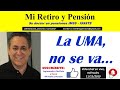 La UMA no se va | Mi Retiro y Pensión