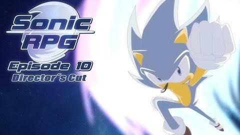 Sonic RPG Episode 10 - Director