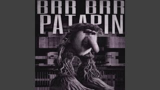 BRR BRR PATAPIN (Super Slowed)