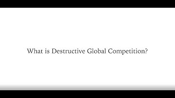 What is Destructive Global Competition?