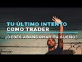 Esta vez sí, tu último intento en el trading.