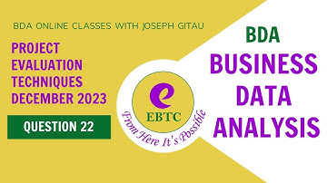 BUSINESS DATA ANALYTICS (BDA)- DEC 2023 Q22, PROJECT EVALUATION TECHNIQUES