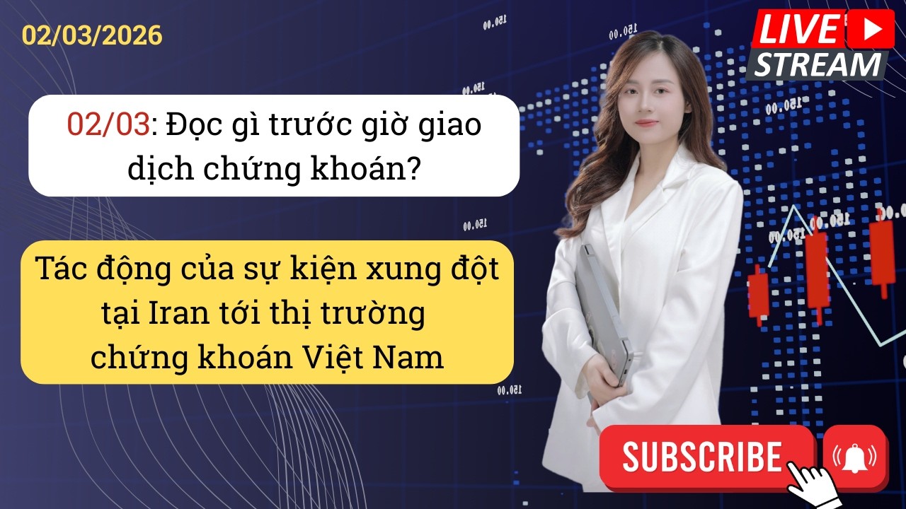02/03: Đọc gì trước giờ giao dịch chứng khoán?