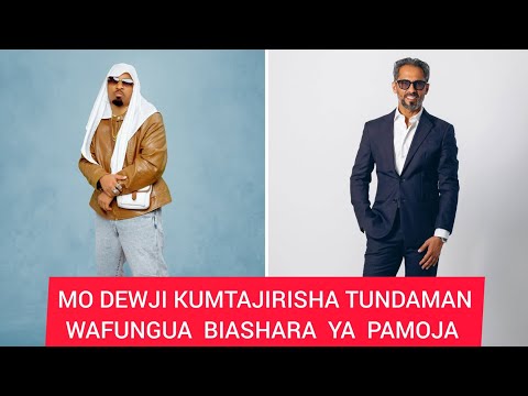 MO DEWJI KUMTAJIRISHA TUNDA MAN, WAFUNGUA BIASHARA YA PAMOJA, AWACHANA WASANII WAKONGWE