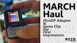 March Haul - Sansa Clip Zip First Impressions / 3-in-1 Displayport adapter