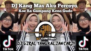 DJ KANG MAS AKU PERCOYO KOE RA BAKAL KENO GUDO DJ DADI SIJI VIRALTIKTOK