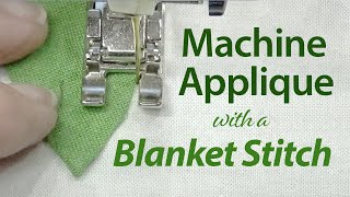 Sizzle Quilt: Machine appliqué with a Blanket Stitch
