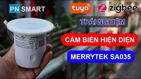 [TRẢI NGHIỆM] Cảm biến hiện diện, cảm biến hơi thở Merrytek SA035 bản Zigbee Tuya| PN Smart