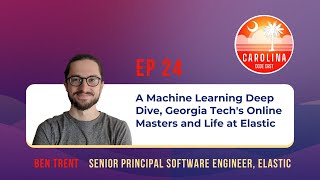 EP 24 - A Machine Learning Deep Dive, Georgia Tech's Online Masters and Life at Elastic
