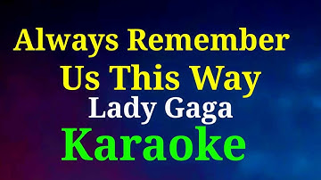 Thumbnail of Always Remember Us This Way/Karaoke/Lady Gaga @gwencastrol8290