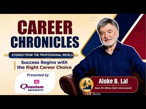 Career Chronicles Ep. 7 | Alok B. Lal, Retd. IPS & Former DGP Uttarakhand | UPSC Rank 07.