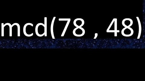 mcd 78 y 48 , maximo comun divisor , mcd(78 , 48) como se halla , ejemplos