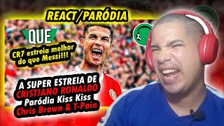 ♫ A SUPER ESTREIA DE CRISTIANO RONALDO | Paródia Kiss Kiss - Chris Brown, T-Pain {REACT/PARÓDIA}