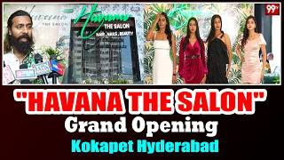 "HAVANA THE SALON" Grand Opening @ Kokapet Hyderabad | 99TV Telugu screenshot 5