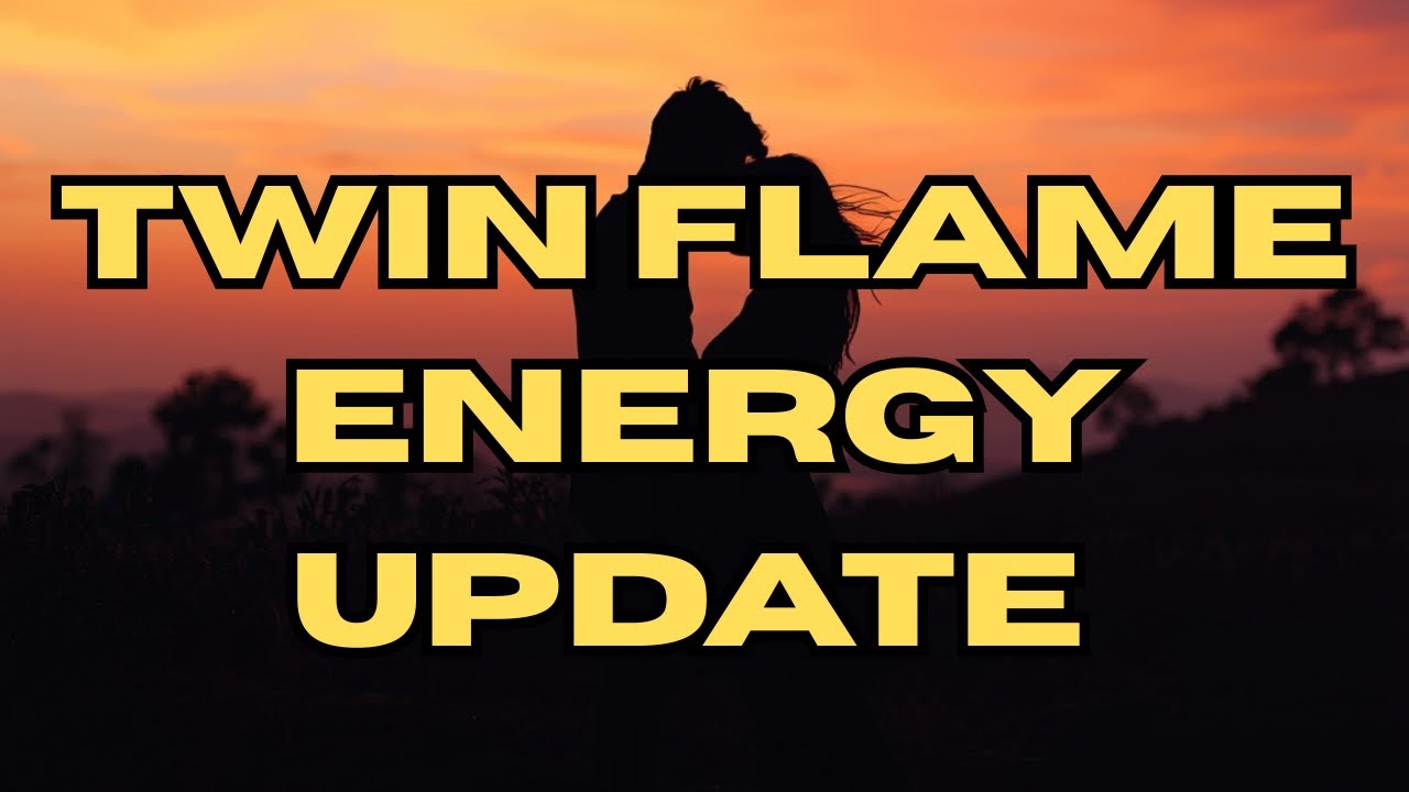 TWIN FLAME ENERGY UPDATE