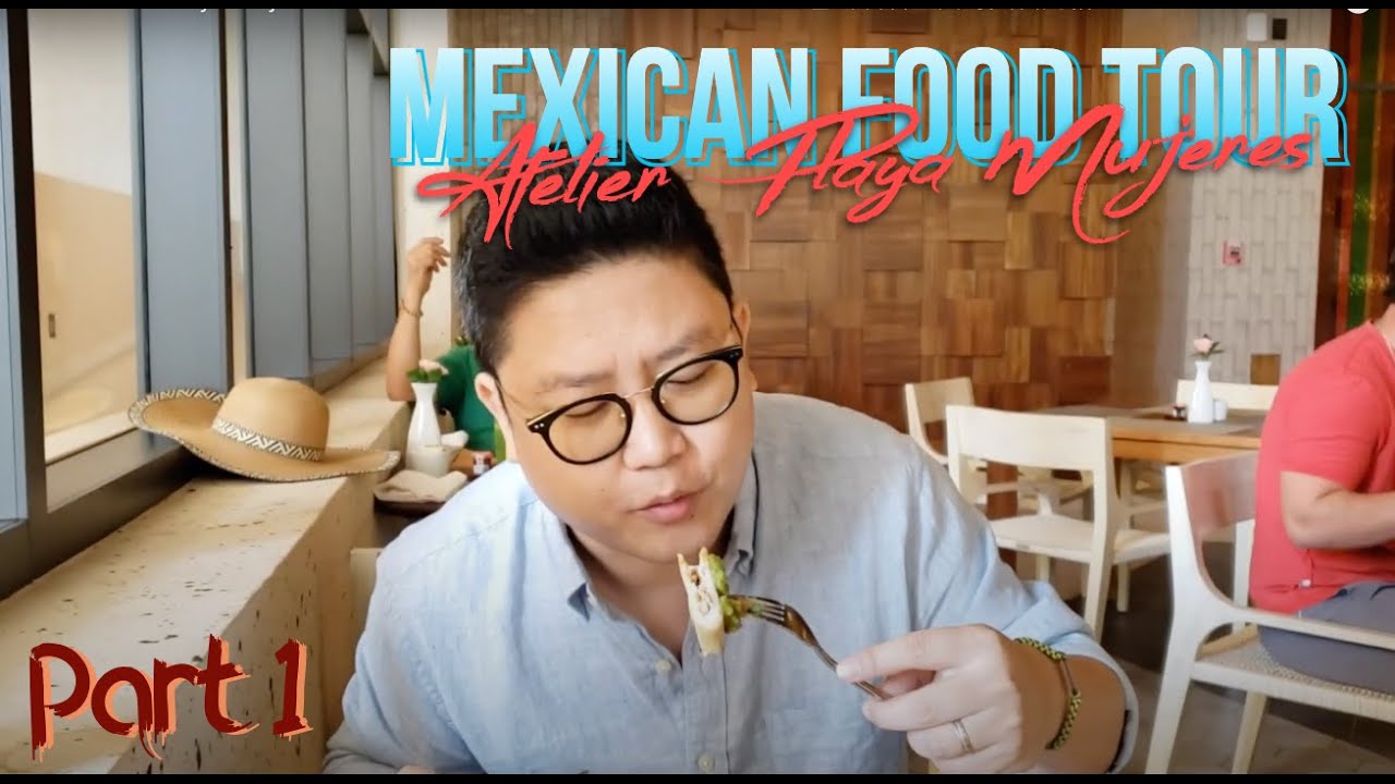 2021 Atelier Playa Mujeres food review Part 1 Mexican Food Tour 全包式酒店墨西哥美食開箱