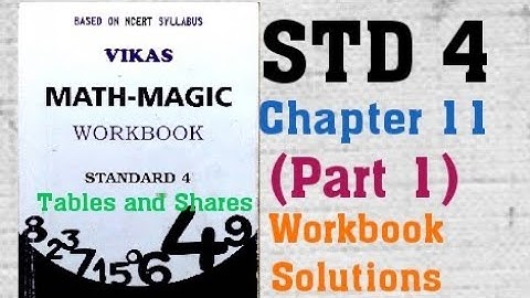 STD 4 Vikas Mathmagic Chapter 11 Tables and Shares Part 1 Workbook Solutions Sem 2 English   NCERT
