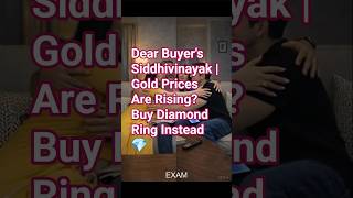 Siddhivinayak | Gold Prices Are Rising? Buy Diamond Ring Instead 💎