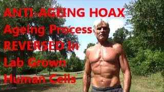 ANTI-AGEING HOAX | Ageing Process REVERSED in Lab Grown Human Cells