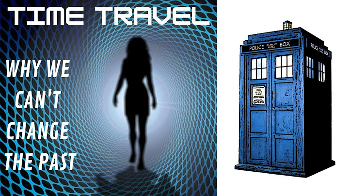 Time Travel: The Past Cannot Be Changed