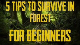 The Forest - Top 5 Tips to Survive for Beginners