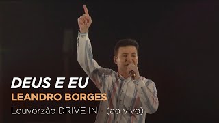 Leandro Borges - Deus e Eu - Louvorzão Drive In (Ao Vivo)