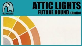 Video thumbnail of "ATTIC LIGHTS - Future Bound [Audio]"