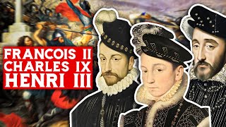 Les derniers des Valois : François II, Charles IX et Henri III (15591589)