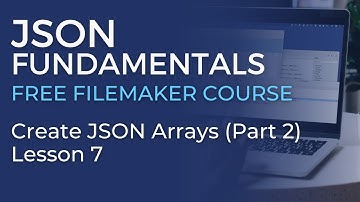 JSON Training for FileMaker - Create JSON Arrays - Part 2  (JSON Fundamentals #7)