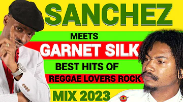 Reggae Mix 2023, Sanchez Meets Garnet Silk, Best Hits Of Reggae Lovers Rock Mix 2023