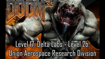 Doom 3 - Level 17: Delta Labs - Level 2b: Union Aerospace Research Division