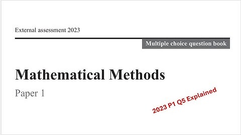 QCAA: 2023 Math Methods External exam paper 1 multiple choice question 5 explained