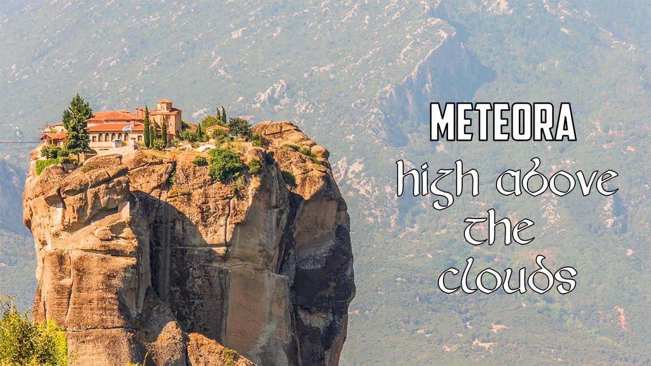 Meteora - The Place Above the Clouds, GREECE