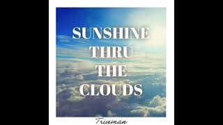 SUNSHINE THRU THE CLOUDS - Trueman