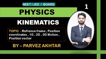 kinematics | neet physics | Jee physics | physics class | physics by Parvez Akhtar | part 1|