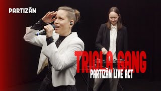 triola gang | Partizán Live Act