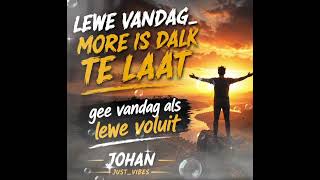 LEWE VANDAG, MORE IS DIT DALK TE LAAT.