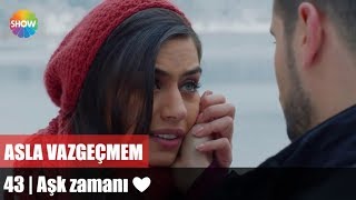 Aşk zamanı ❤ | Asla Vazgeçmem 43. Resimi