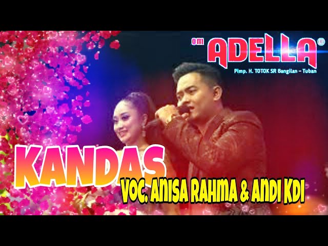 OM. ADELLA | KANDAS | VOC. ANISA RAHMA + ANDI KDI. LIVE DI PAMEKASAN MADUR class=