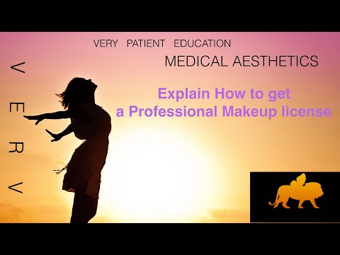 VERY PATIENT EDUCATION MEDICAL AESTHETICIAN. Explain getting a professional makeup artist license
