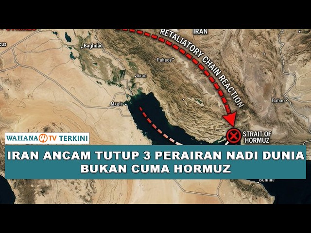 IRAN ANCAM TUTUP 3 PERAIRAN 'NADI' DUNIA, BUKAN CUMA HORMUZ