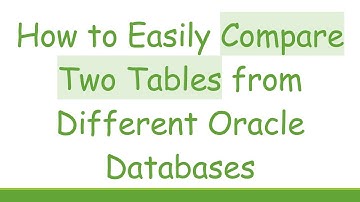 How to Easily Compare Two Tables from Different Oracle Databases