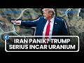 Iran Dibuat Was-was! Trump Ingin Rebut Uranium, Pastikan Teheran Tak Punya Nuklir