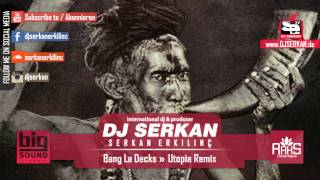 Bang La Decks - Utopia Remix (Serkan Erkılınç) www.DJSERKAN.com Resimi