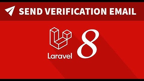 Bài 4: Hướng dẫn tạo chức năng gửi verification email khi đăng ký tài khoản với Laravel