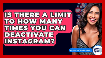 Is There A Limit To How Many Times You Can Deactivate Instagram? - Everyday-Networking